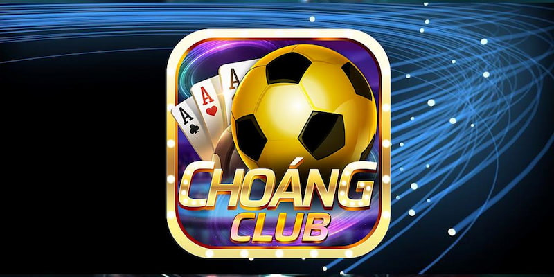 Choáng Club: Địa Điểm Giải Trí Cá Cược Trực Tuyến Hàng Đầu