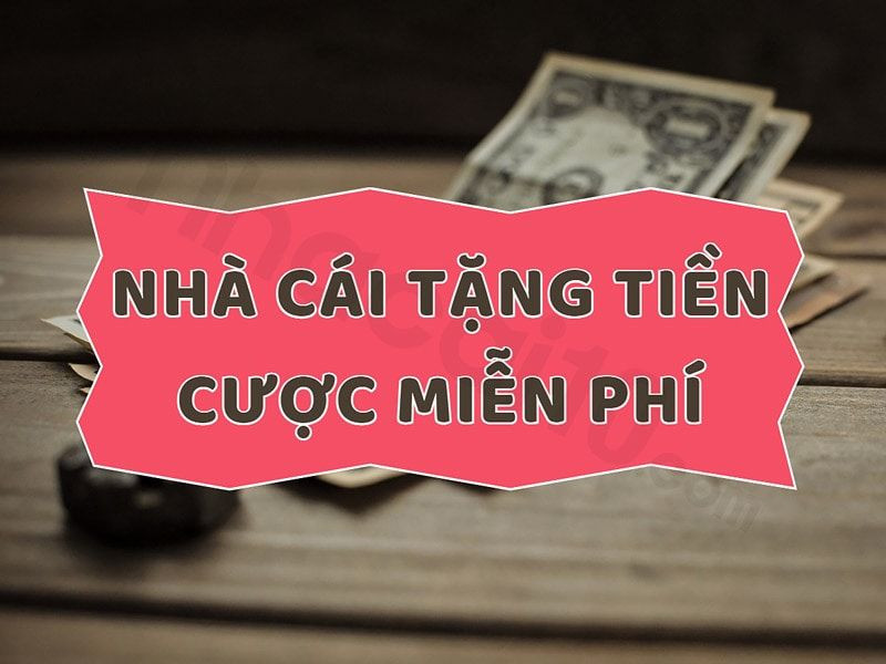 Nhà cái tặng tiền - Lợi ích và rủi ro khi nhận tiền thưởng