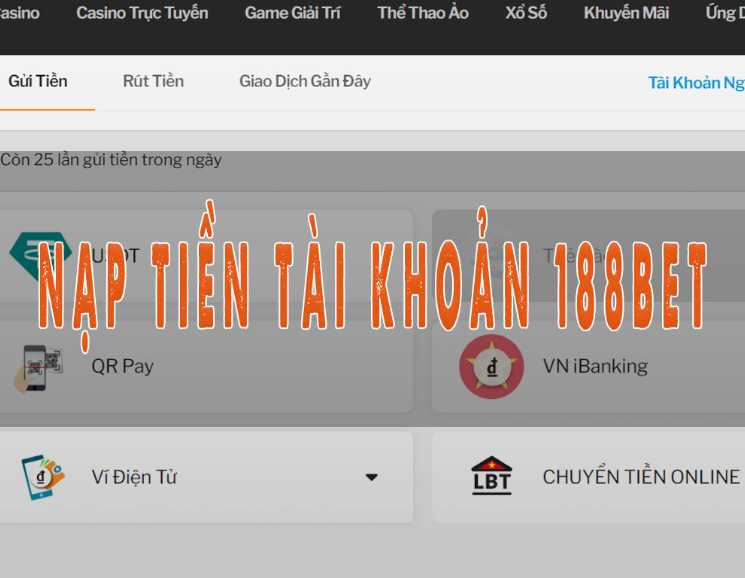 Hướng dẫn chi tiết cách nạp tiền tài khoản 188Bet nhanh chóng và an toàn