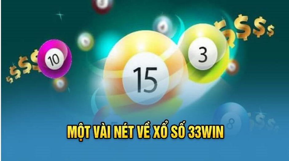 33WIN - Điểm Đến Lý Tưởng Cho Tín Đồ Xổ Số: Khám Phá Cơ Hội Đổi Đời