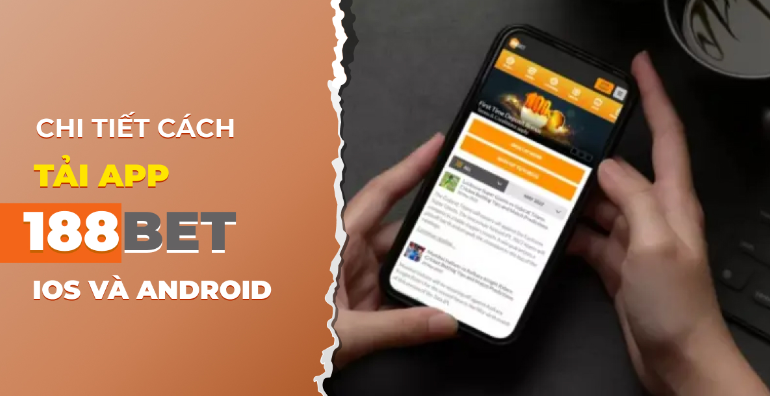 Hướng dẫn tải App 188Bet với các bước đơn giản cho tân thủ